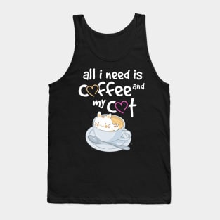 All I need is coffee and my cat Tank Top